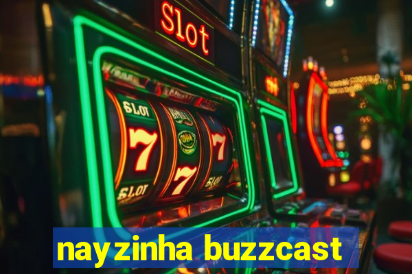 nayzinha buzzcast